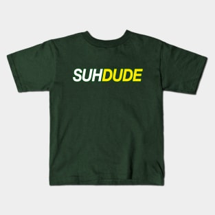 SUH DUUUUUDE Kids T-Shirt